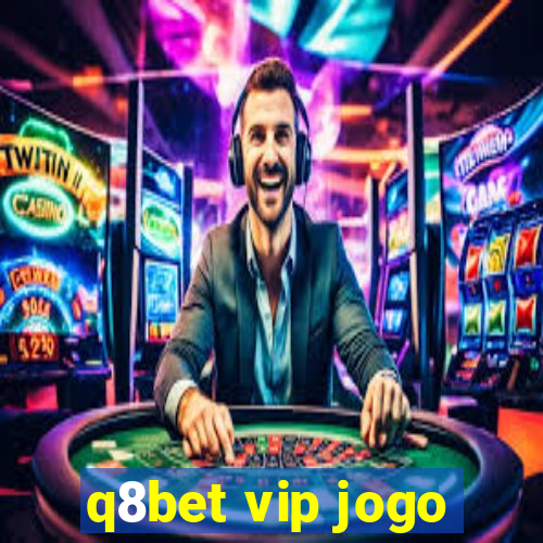 q8bet vip jogo